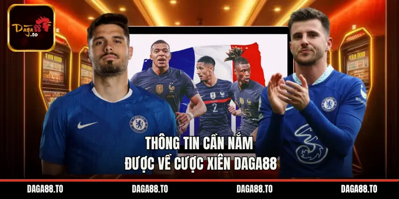 Thông tin cần nắm được về cược xiên Daga88