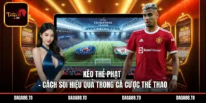 Kèo Thẻ Phạt - Cách Soi Hiệu Quả Trong Cá Cược Thể Thao