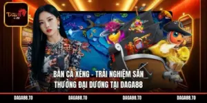 Bắn Cá Xèng – Trải Nghiệm Săn Thưởng Đại Dương Tại Daga88