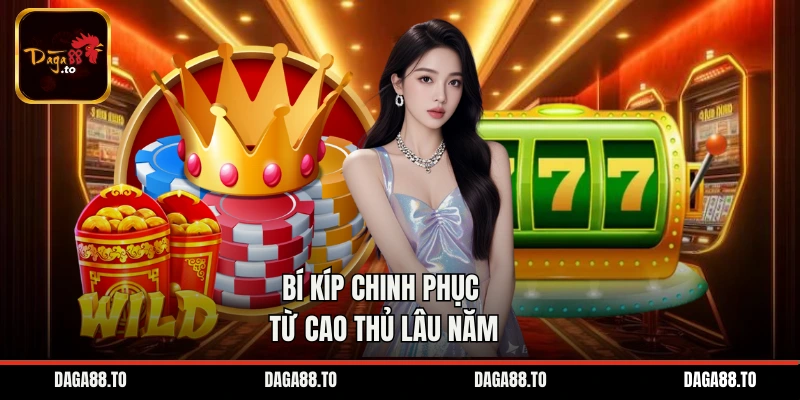 Bí kíp chinh phục từ cao thủ lâu năm