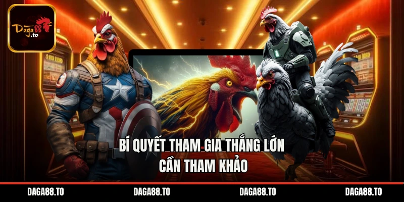 Bí quyết tham gia thắng lớn cần tham khảo