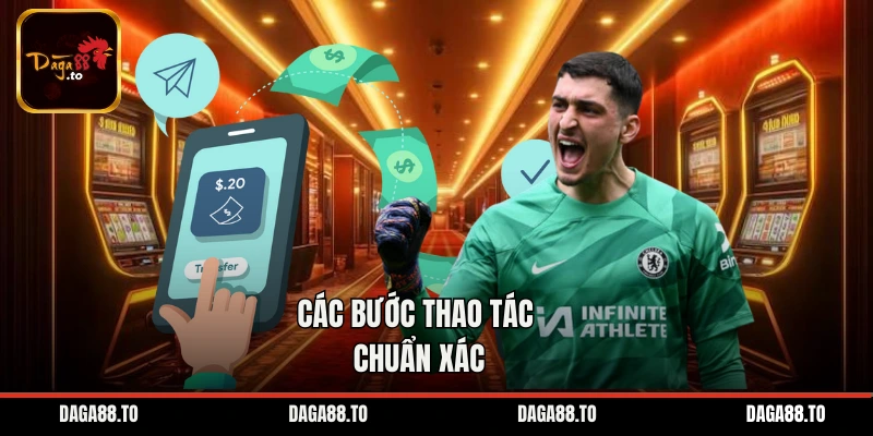 Các bước thao tác chuẩn xác