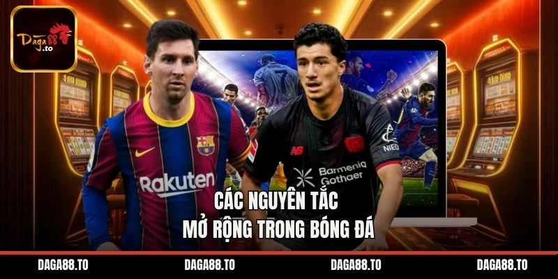 Các nguyên tắc mở rộng trong bóng đá