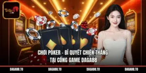 Chơi Poker - Bí Quyết Chiến Thắng Tại Cổng Game Daga88
