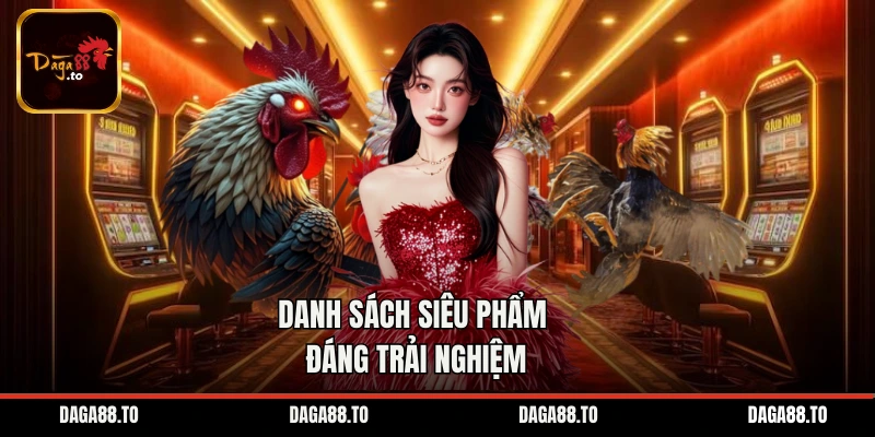 Danh sách siêu phẩm đáng trải nghiệm