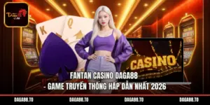 Fantan Casino Daga88 - Game Truyền Thống Hấp Dẫn Nhất 2026