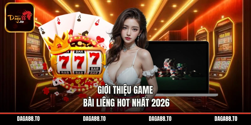 Giới thiệu game bài liêng hot nhất 2026
