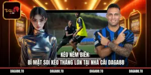 Kèo Ném Biên: Bí Mật Soi Kèo Thắng Lớn Tại Nhà Cái DAGA88