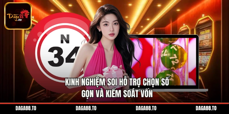 Kinh nghiệm soi hỗ trợ chọn số gọn và kiểm soát vốn