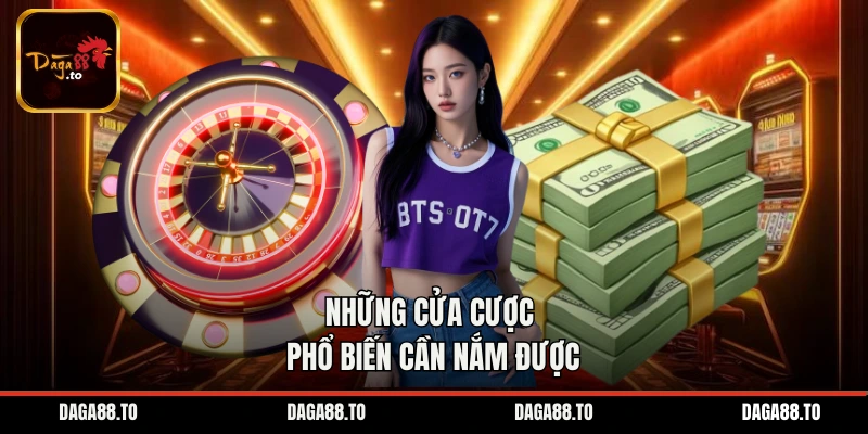 Những cửa cược phổ biến cần nắm được