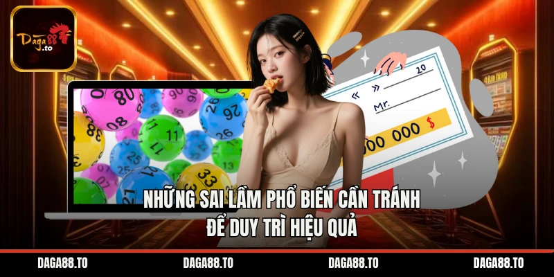Những sai lầm phổ biến cần tránh để duy trì hiệu quả