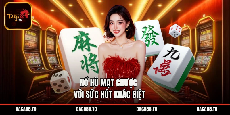 Nổ hũ mạt chược với sức hút khác biệt