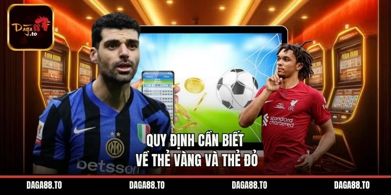 Quy định cần biết về thẻ vàng và thẻ đỏ