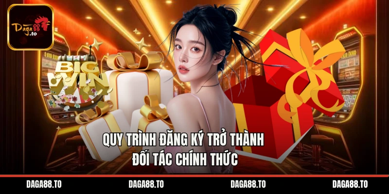 Quy trình đăng ký trở thành đối tác chính thức