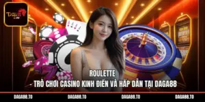 Roulette – Trò Chơi Casino Kinh Điển Và Hấp Dẫn Tại Daga88