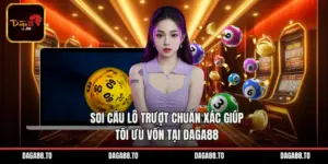 Soi Cầu Lô Trượt Chuẩn Xác Giúp Tối Ưu Vốn Tại Daga88