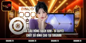 Soi Cầu Rồng Bạch Kim - Bí Quyết Chốt Số Đỉnh Cao Tại Daga88