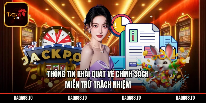 Thông tin khái quát về chính sách miễn trừ trách nhiệm